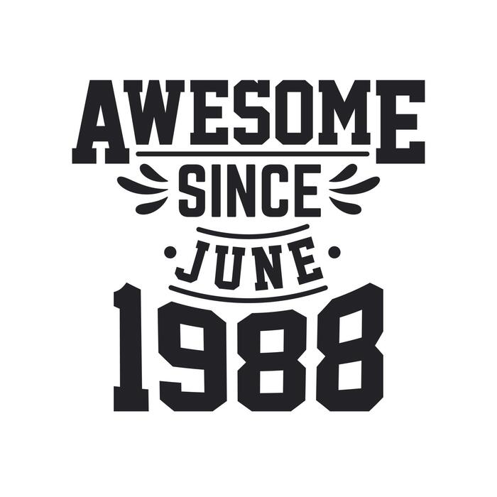 Born in June 1988 Retro Vintage Birthday, Awesome Since June