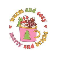 Christmas retro sublimation sticker with mug of cocoa drink with text - Warm and cozy, Merry and bright. Groovy hot chocolate cup with candy cane, marshmallow, gingerbread man in 70s style. Vector. vector