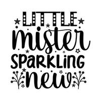 Little mister Sparkling new  Vector illustration with hand-drawn lettering on texture background prints and posters. Calligraphic chalk design