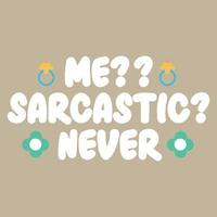 Me sarcastic never  Vector illustration with hand-drawn lettering on texture background prints and posters. Calligraphic chalk design