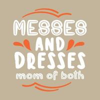 Messes and dresses mom of both Vector illustration with hand-drawn lettering on texture background prints and posters. Calligraphic chalk design