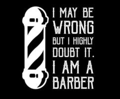 I may be wrong barbershop Quotes, labels, badges, logos. Layered. Text is on separate layer. Isolated on black background vector