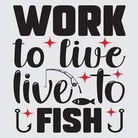 Work to live live to fish vector