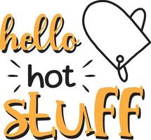 hello hot stuff lettering and quote illustration vector