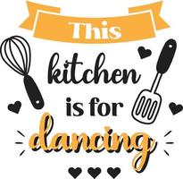 This kitchen is for dancing lettering and quote illustration vector