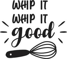 Whip it whip it good lettering and quote illustration vector