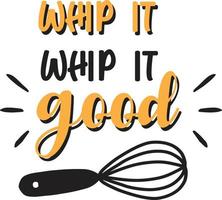 Whip it whip it good lettering and quote illustration vector