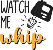 Watch me whip lettering and quote illustration vector