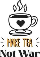 Make tea not war lettering and quote illustration vector