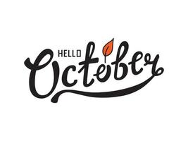 Hello october vector handwritten lettering design. Seasonal calligraphy with orange leaf for calendar, banner, poster, greeting card, party invitation. Isolated illustration.