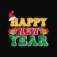 feliz año nuevo diseño de camisetas vectoriales. diseño de camisetas de feliz año nuevo. se puede utilizar para imprimir tazas, diseños de pegatinas, tarjetas de felicitación, afiches, bolsos y camisetas. vector