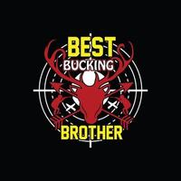 Best Bucking Brother vector t-shirt design. Hunting t-shirt design. Can be used for Print mugs, sticker designs, greeting cards, posters, bags, and t-shirts.