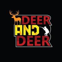 deer and deer vector t-shirt design. Hunting t-shirt design. Can be used for Print mugs, sticker designs, greeting cards, posters, bags, and t-shirts.