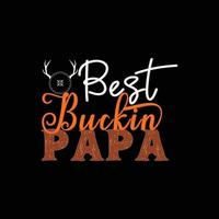 Best Buckin Papa vector t-shirt design. Hunting t-shirt design. Can be used for Print mugs, sticker designs, greeting cards, posters, bags, and t-shirts.