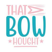 That bow hought Vector illustration with hand-drawn lettering on texture background prints and posters. Calligraphic chalk design