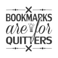 Bookmarks are for quitters Vector illustration with hand-drawn lettering on texture background prints and posters. Calligraphic chalk design