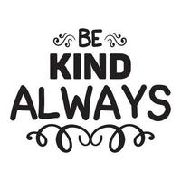 Be kind always  Vector illustration with hand-drawn lettering on texture background prints and posters. Calligraphic chalk design