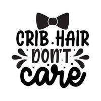 Crib hair dont care Vector illustration with hand-drawn lettering on texture background prints and posters. Calligraphic chalk design