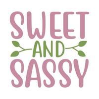 Sweet and sassy Vector illustration with hand-drawn lettering on texture background prints and posters. Calligraphic chalk design