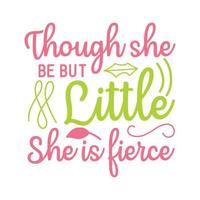 Though she be but little she is fierce Vector illustration with hand-drawn lettering on texture background prints and posters. Calligraphic chalk design