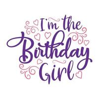 I m the birthday girl Vector illustration with hand-drawn lettering on texture background prints and posters. Calligraphic chalk design