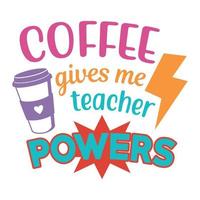 Coffee gives me teacher powers Vector illustration with hand-drawn lettering on texture background prints and posters. Calligraphic chalk design