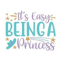 Its easy beinga princess  Vector illustration with hand-drawn lettering on texture background prints and posters. Calligraphic chalk design