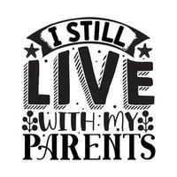 I still live with my parents Vector illustration with hand-drawn lettering on texture background prints and posters. Calligraphic chalk design