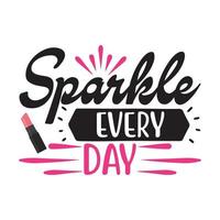 Sparkle every day Vector illustration with hand-drawn lettering on texture background prints and posters. Calligraphic chalk design