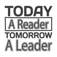 Today a reader tomorrow a leader Vector illustration with hand-drawn lettering on texture background prints and posters. Calligraphic chalk design