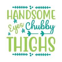 Handsome eyes chubby things Vector illustration with hand-drawn lettering on texture background prints and posters. Calligraphic chalk design
