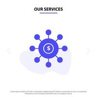 Our Services Dollar Money Connection Seeding Financial Solid Glyph Icon Web card Template vector