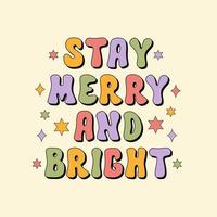 Stay Merry and Bright groovy text isolated on a beige background. Retro vintage print for holiday festive season in style 60s, 70s. Vector illustration