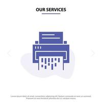 Our Services Confidential Data Delete Document File Information Shredder Solid Glyph Icon Web card Template vector