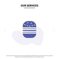 Our Services Burger Fast food Fast Food Solid Glyph Icon Web card Template vector