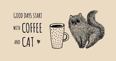 Hand-drawn cute cat and a big cup of coffee. inscription - Good days start with coffee and a cat. vector