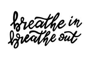 Breathe in breathe out hand written lettering. vector