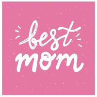 Vector lettering best mom isolated on pink background.