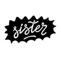 Sister hand written lettering. vector