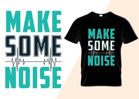 Make some noise typography T-shirt design vector