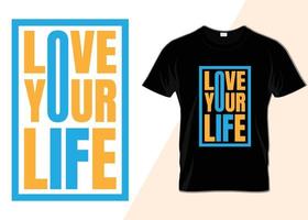 Love your life T-shirt design vector