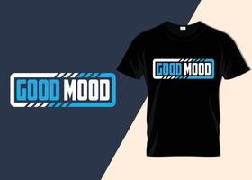 Good mood Typography T-shirt design vector