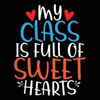 My Class Is Full Of Sweet Heart Valentine Day Gift Calligraphy Vintage Style Design vector