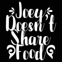 Joey Doesn't Share Food Typography Lettering Design vector