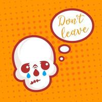 calavera llorando con texto no te vayas vector