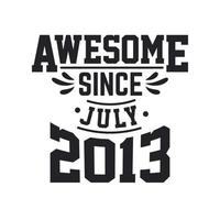 Born in July 2013 Retro Vintage Birthday, Awesome Since July 2013 vector