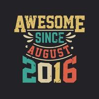 Awesome Since August 2016. Born in August 2016 Retro Vintage Birthday vector