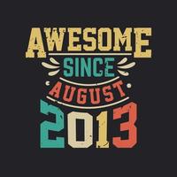 Awesome Since August 2013. Born in August 2013 Retro Vintage Birthday vector