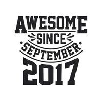 Born in September 2017 Retro Vintage Birthday, Awesome Since September 2017 vector