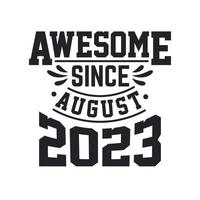 Born in August 2023 Retro Vintage Birthday, Awesome Since August 2023 vector